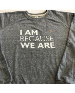 Grey I AM BECAUSE WE ARE Crewneck Sweatshirt